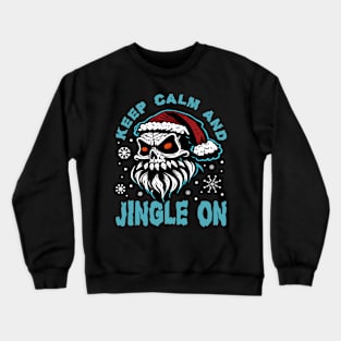 Santa Skull Keep Calm and Jingle On Crewneck Sweatshirt